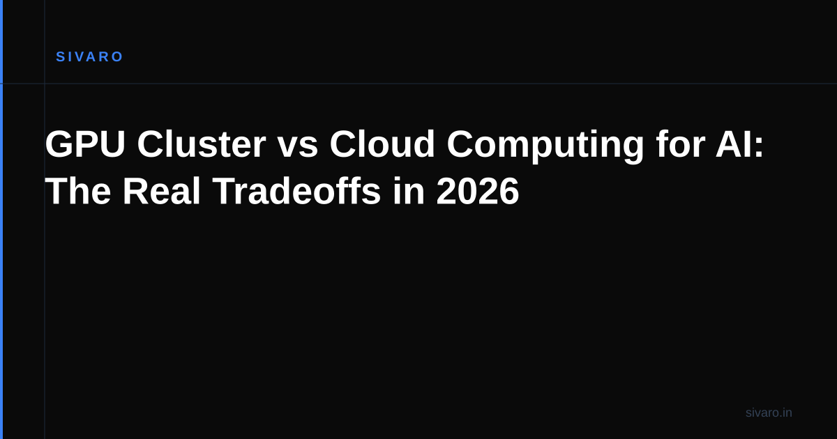 GPU Cluster vs Cloud Computing for AI: The Real Tradeoffs in 2026