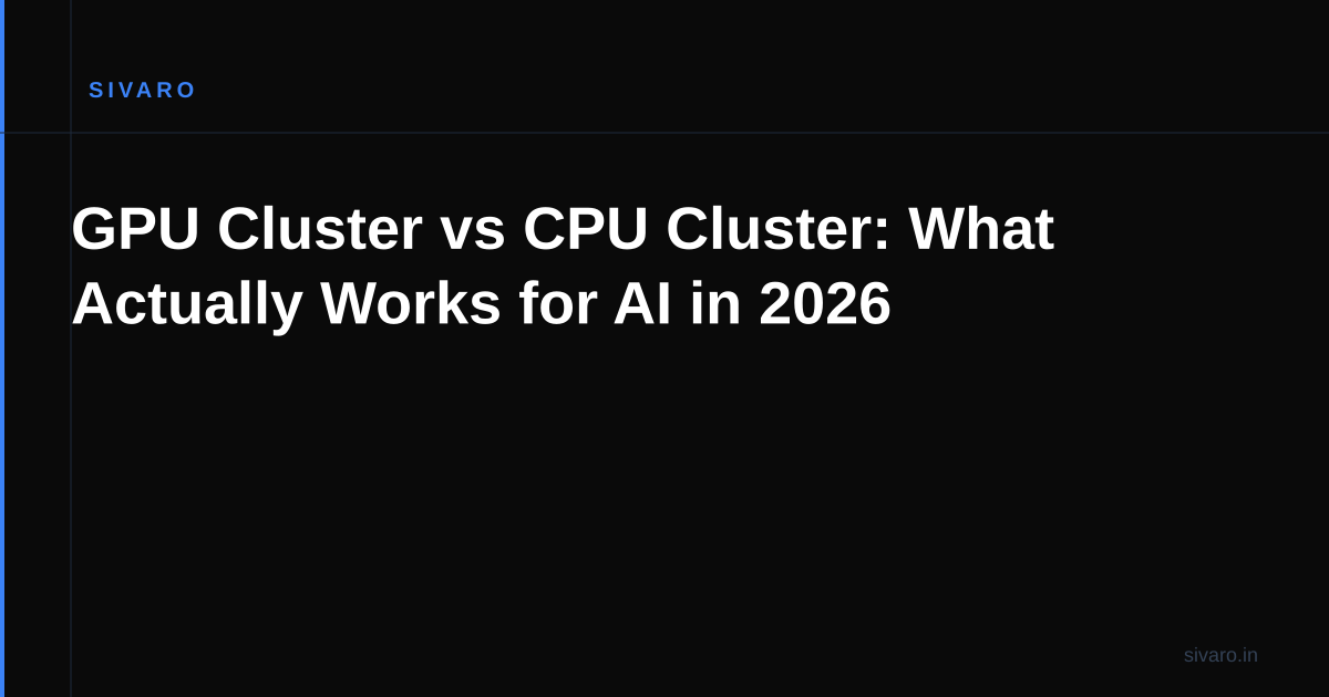 GPU Cluster vs CPU Cluster: What Actually Works for AI in 2026