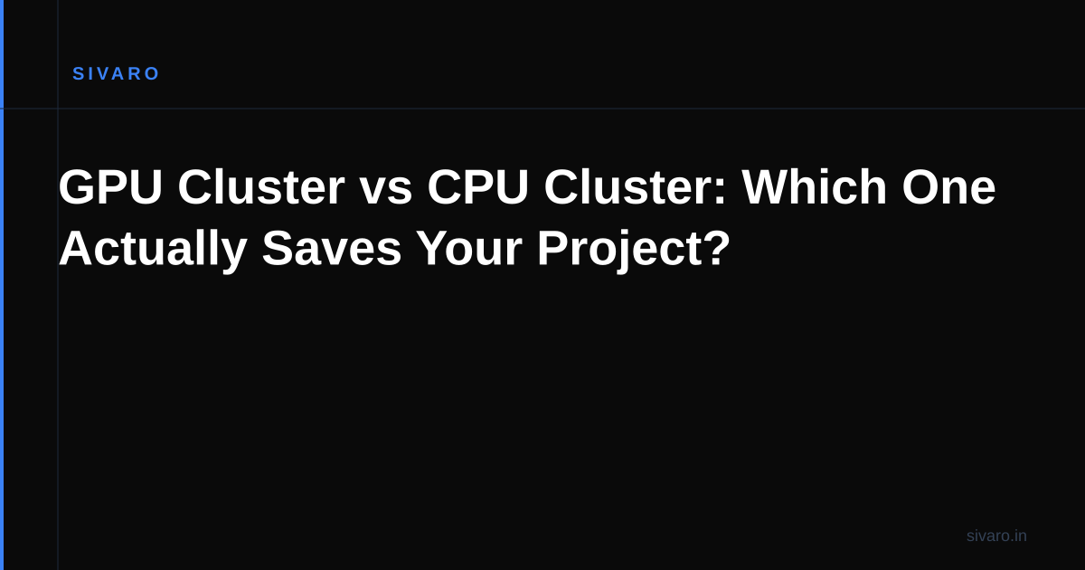GPU Cluster vs CPU Cluster: Which One Actually Saves Your Project?