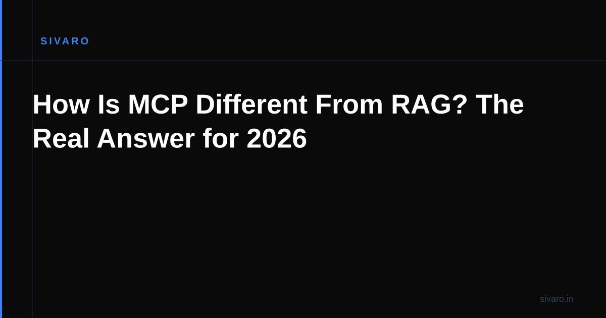 How Is MCP Different From RAG? The Real Answer for 2026