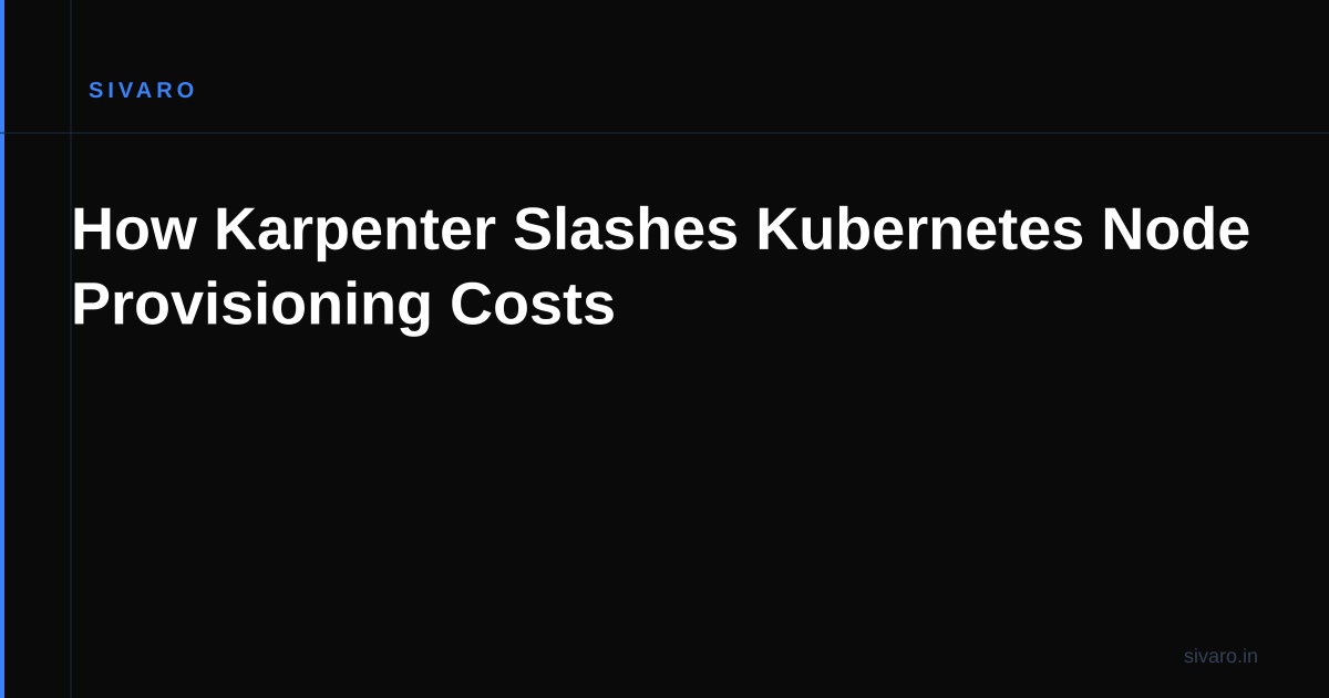 How Karpenter Slashes Kubernetes Node Provisioning Costs