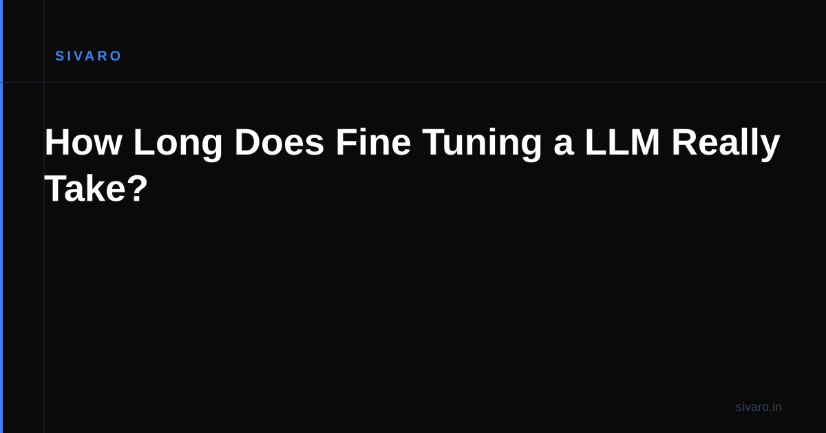 How Long Does Fine Tuning a LLM Really Take?
