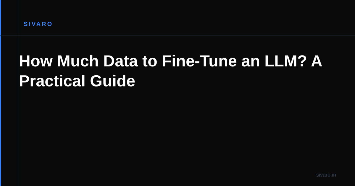 How Much Data to Fine-Tune an LLM? A Practical Guide