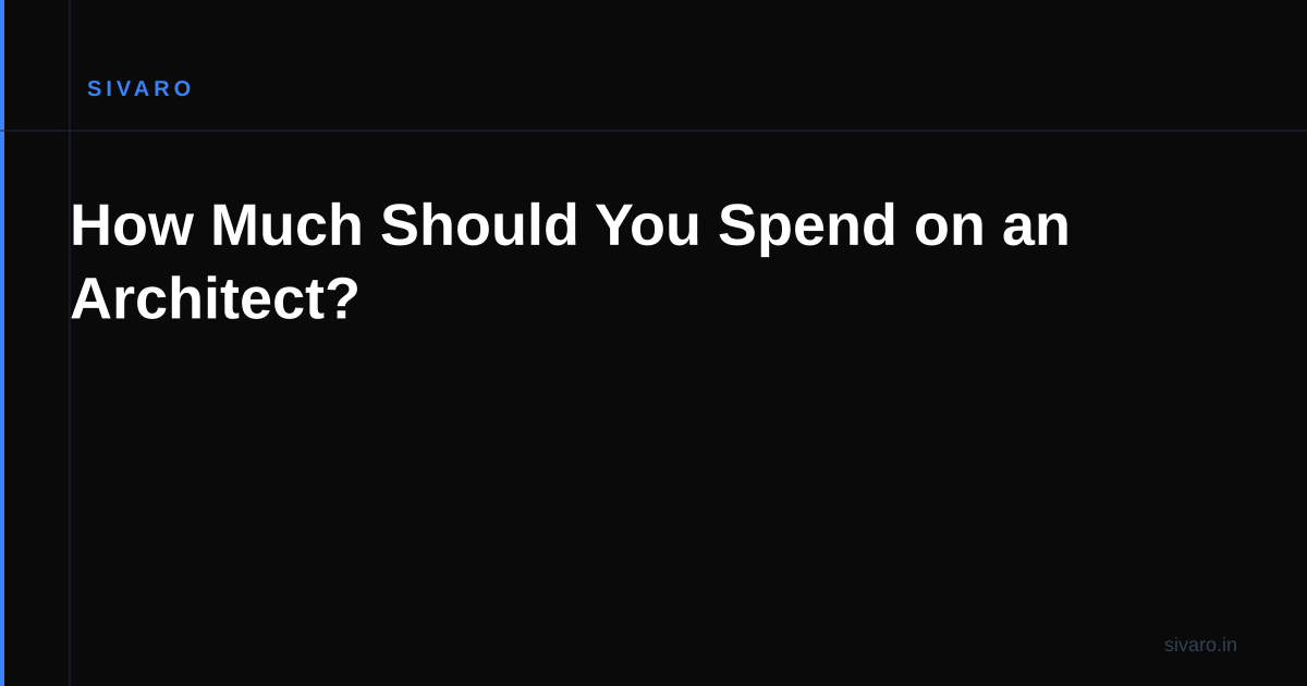 How Much Should You Spend on an Architect?
