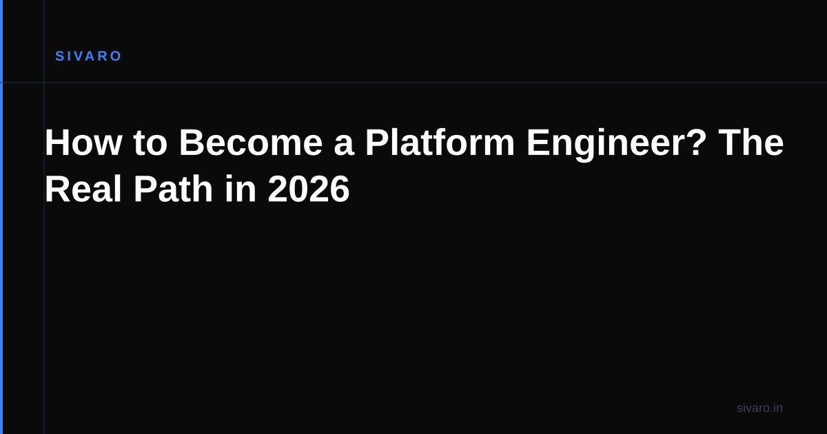 How to Become a Platform Engineer? The Real Path in 2026