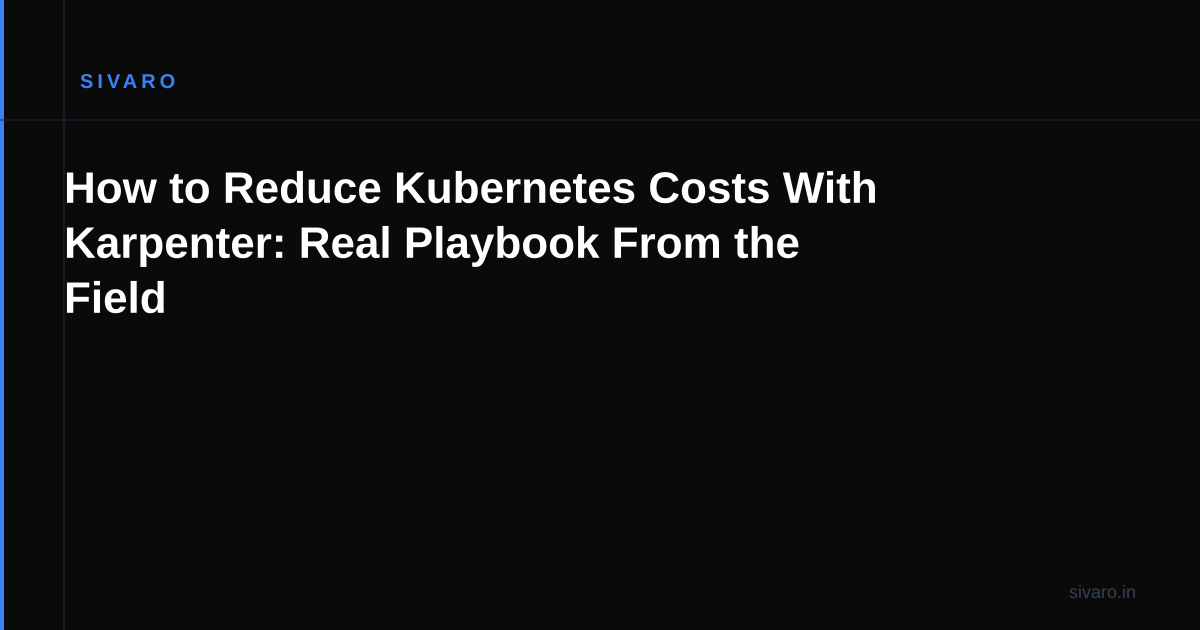 How to Reduce Kubernetes Costs With Karpenter: Real Playbook From the Field