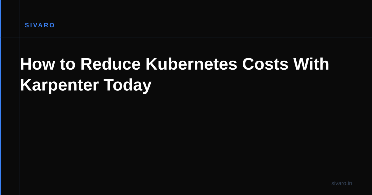 How to Reduce Kubernetes Costs With Karpenter Today