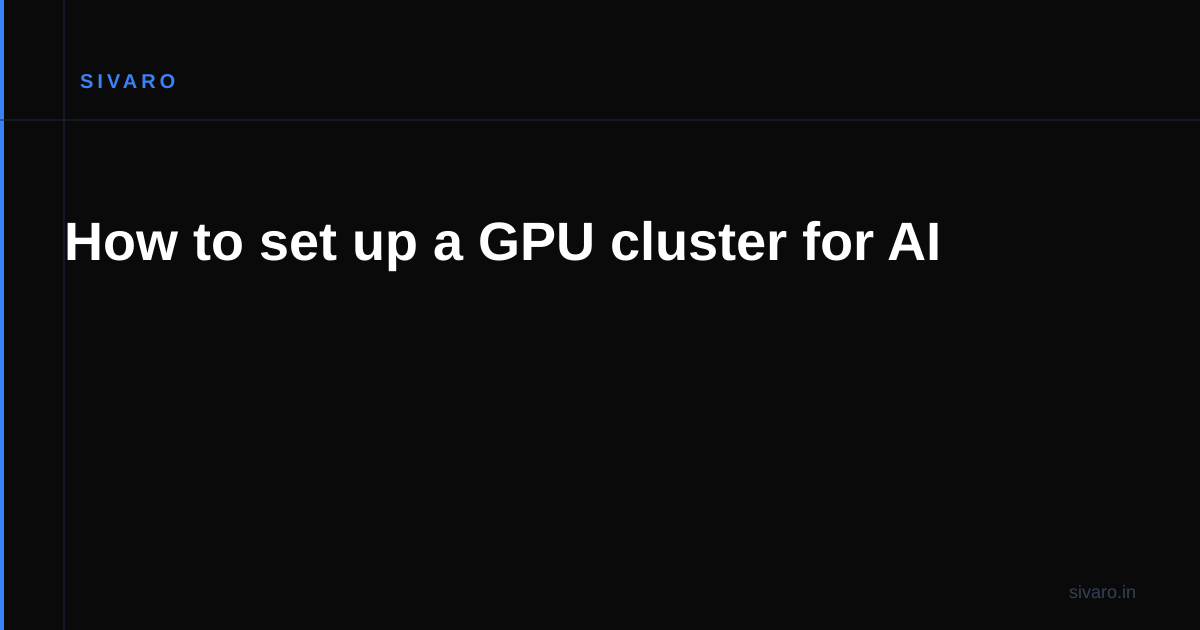 How to set up a GPU cluster for AI