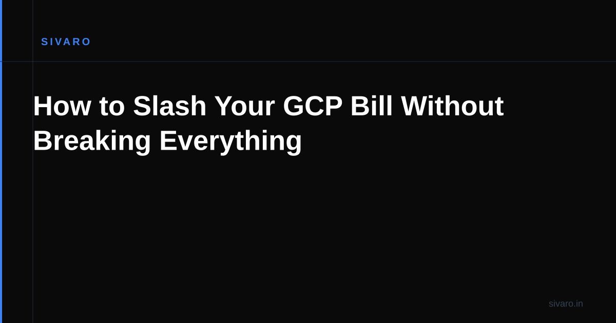 How to Slash Your GCP Bill Without Breaking Everything