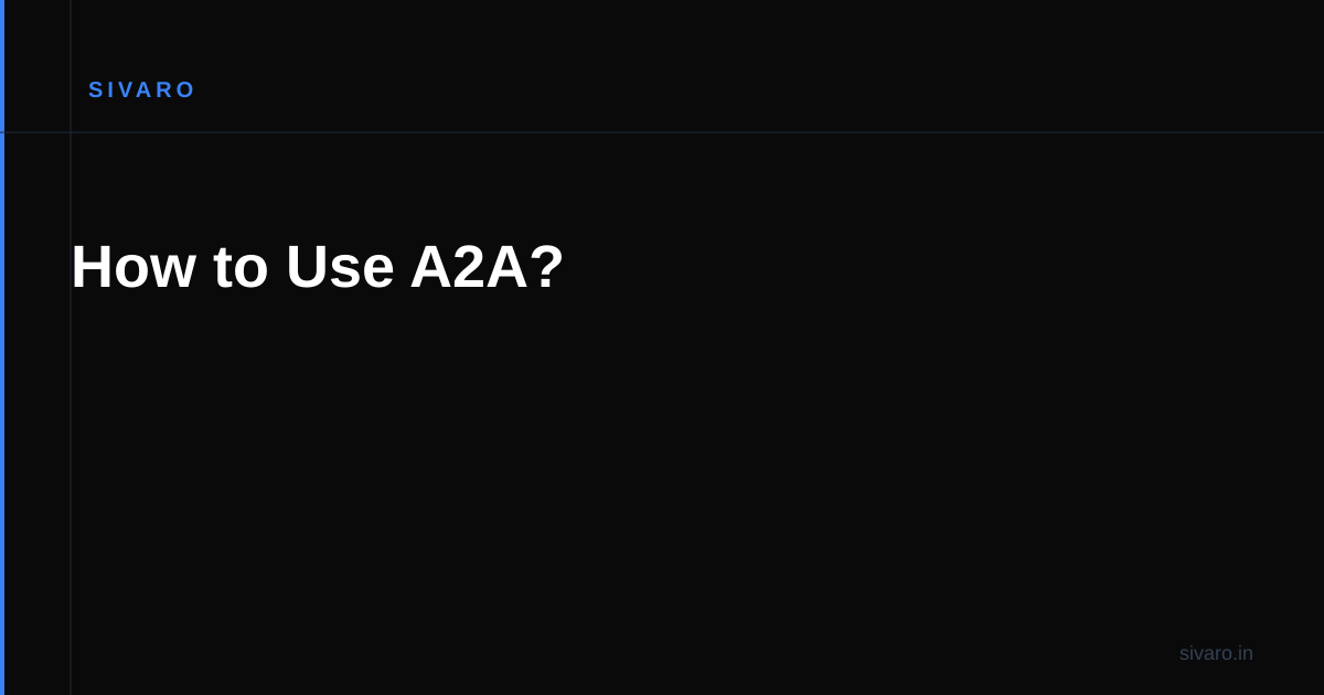 How to Use A2A?