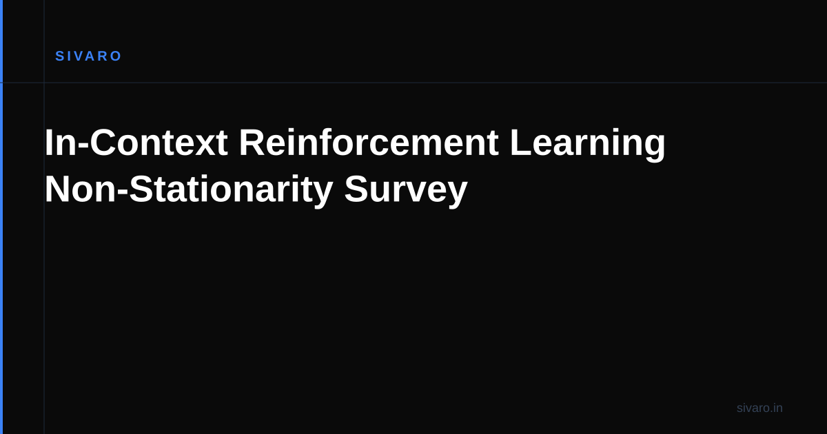 In-Context Reinforcement Learning Non-Stationarity Survey