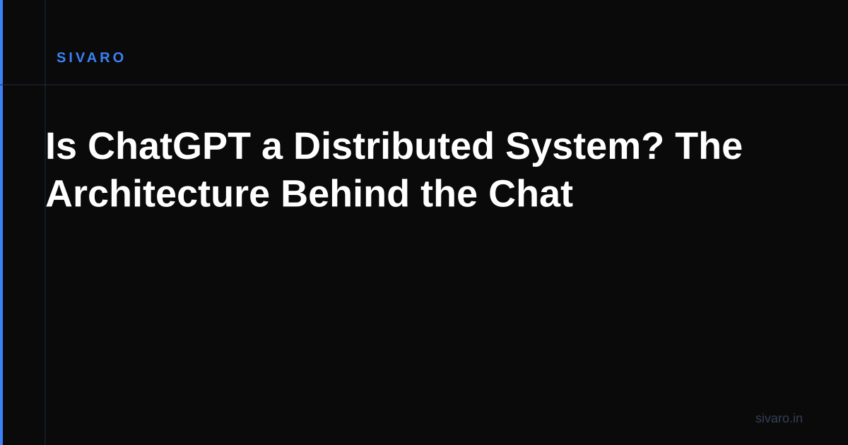 Is ChatGPT a Distributed System? The Architecture Behind the Chat