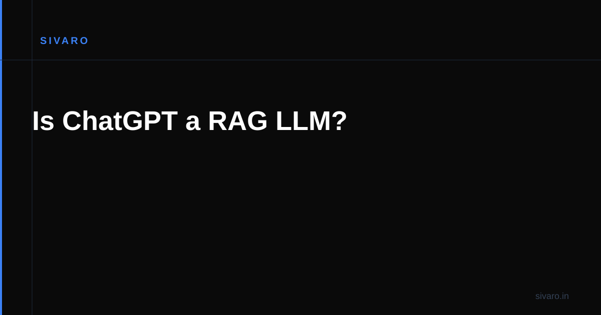 Is ChatGPT a RAG LLM?