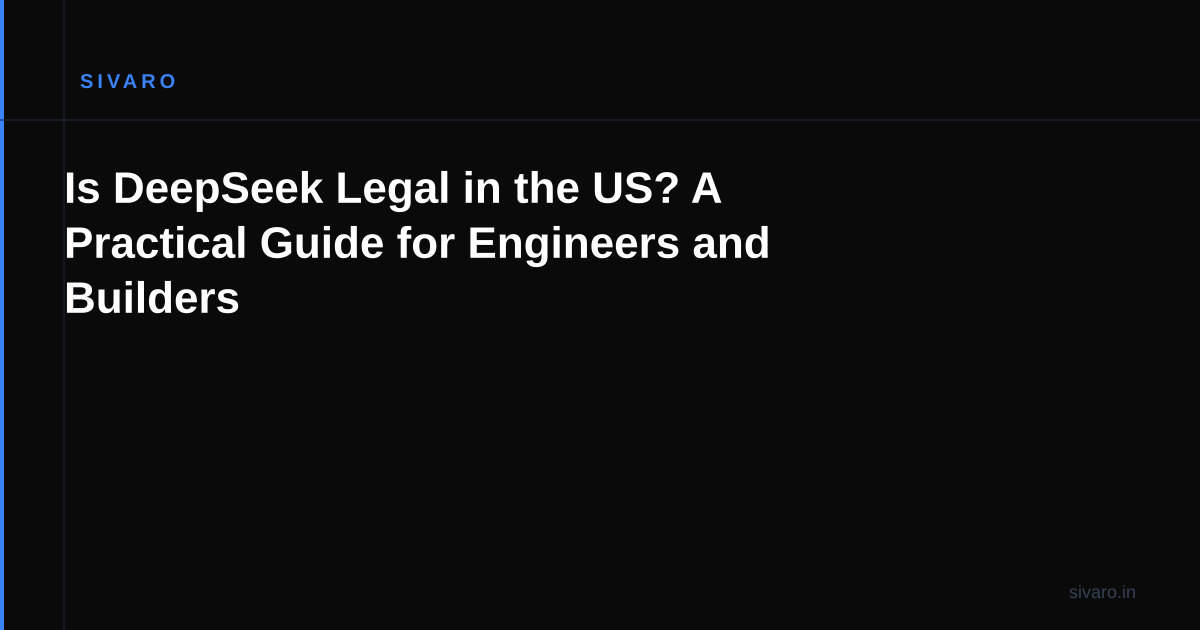 Is DeepSeek Legal in the US? A Practical Guide for Engineers and Builders