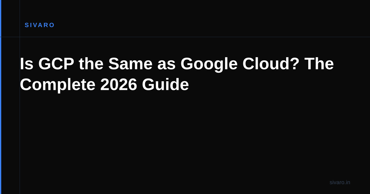 Is GCP the Same as Google Cloud? The Complete 2026 Guide