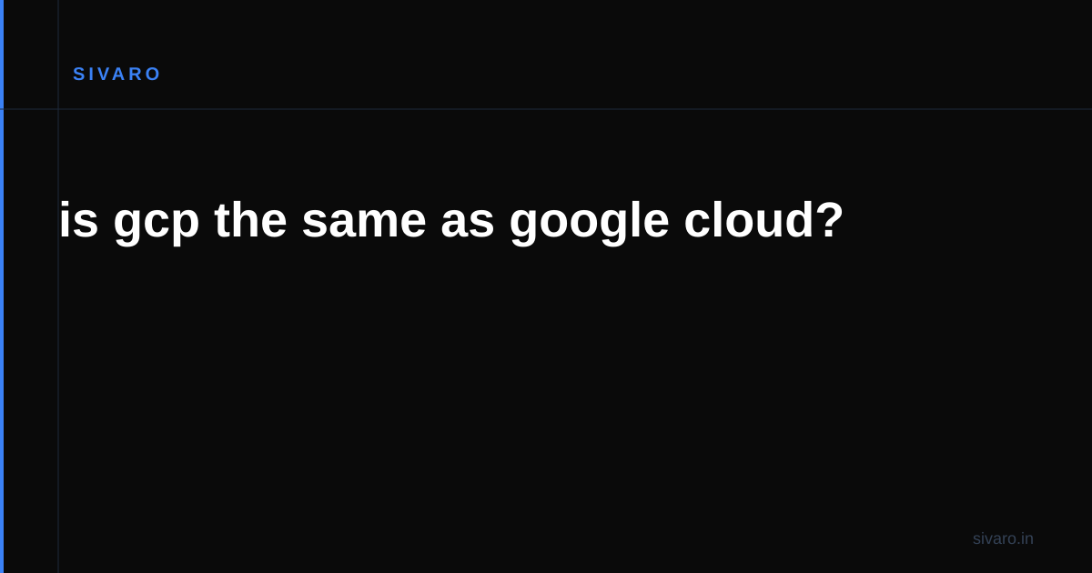 is gcp the same as google cloud?