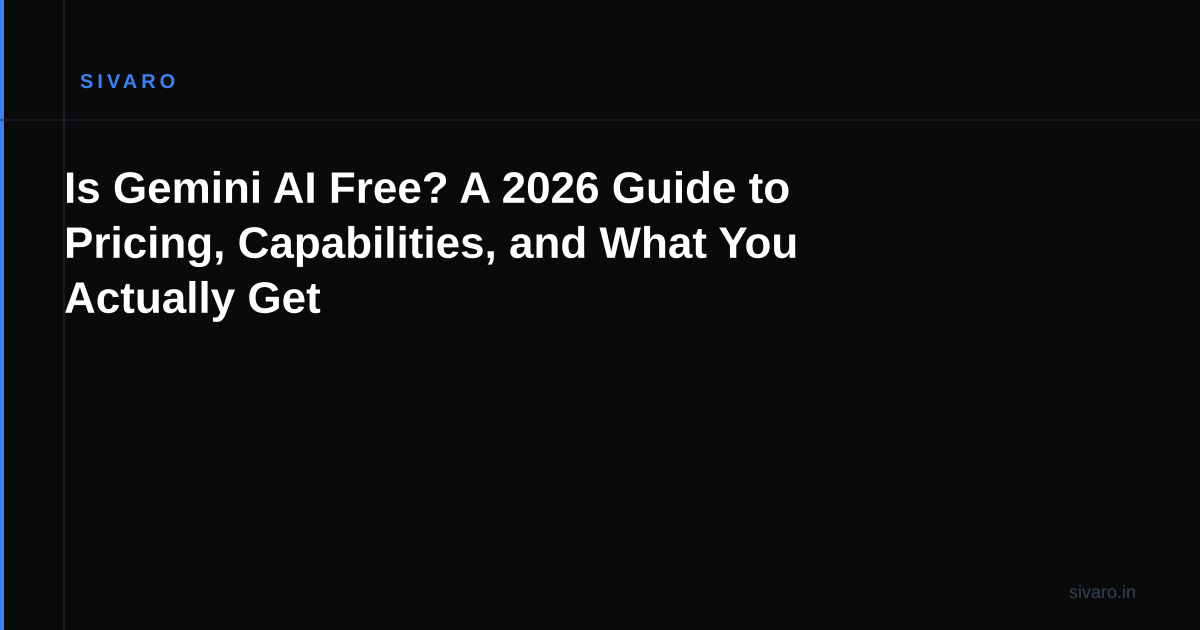 Is Gemini AI Free? A 2026 Guide to Pricing, Capabilities, and What You Actually Get
