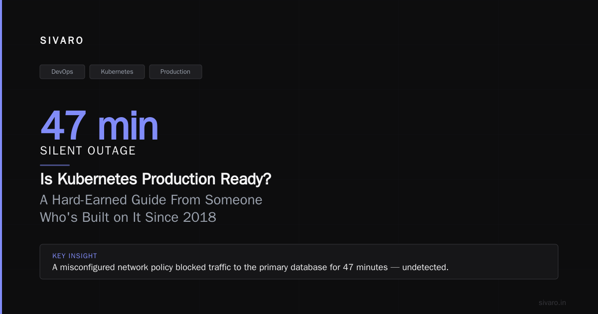 Is Kubernetes Production Ready? A Hard-Earned Guide From Someone Who's Built on It Since 2018