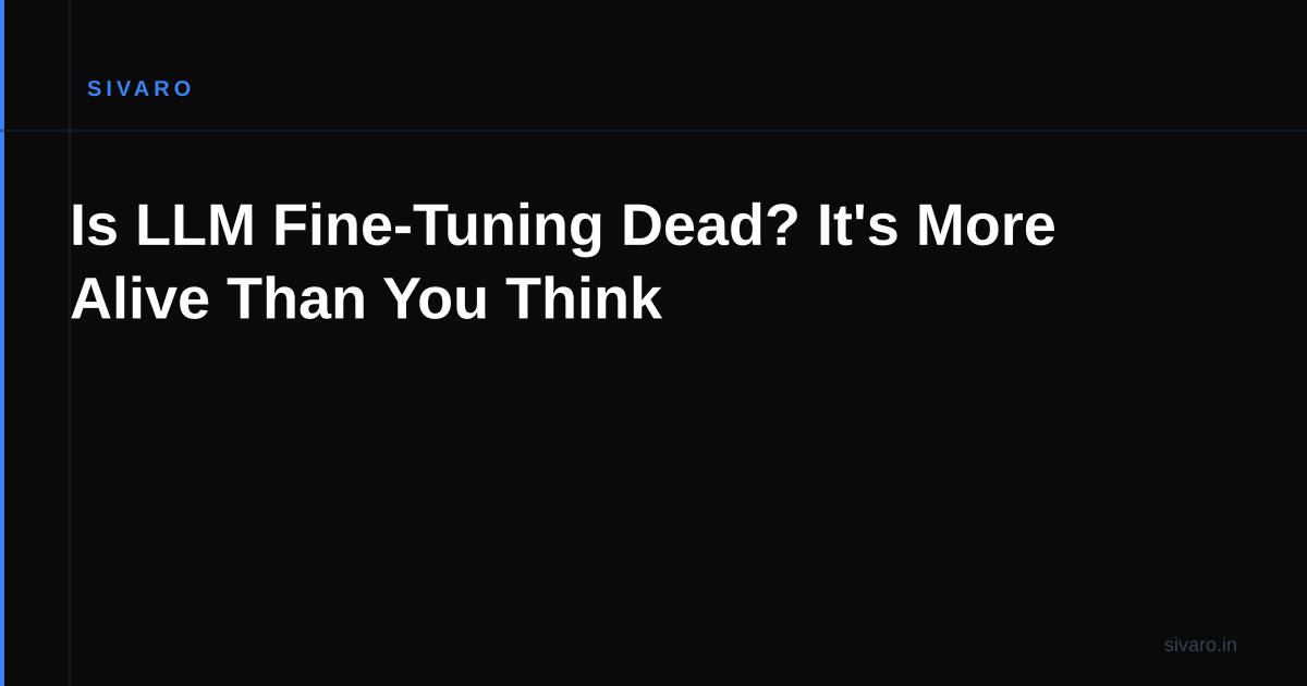Is LLM Fine-Tuning Dead? It's More Alive Than You Think