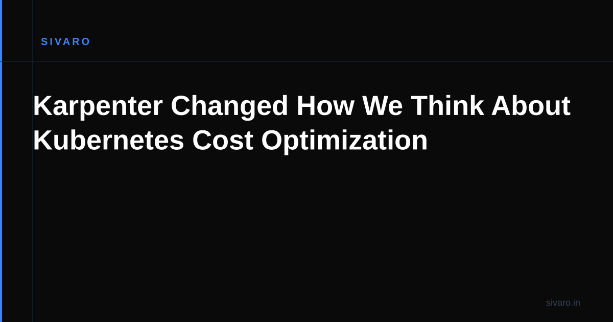 Karpenter Changed How We Think About Kubernetes Cost Optimization
