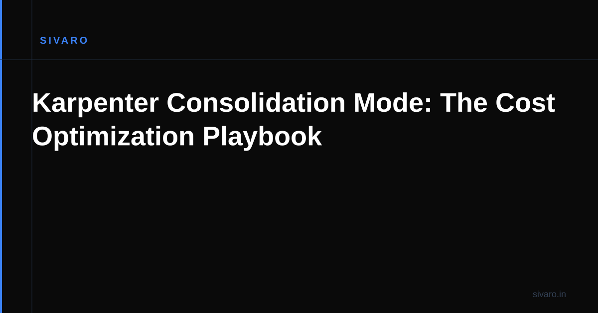Karpenter Consolidation Mode: The Cost Optimization Playbook