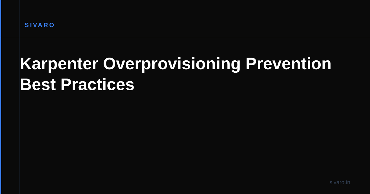 Karpenter Overprovisioning Prevention Best Practices