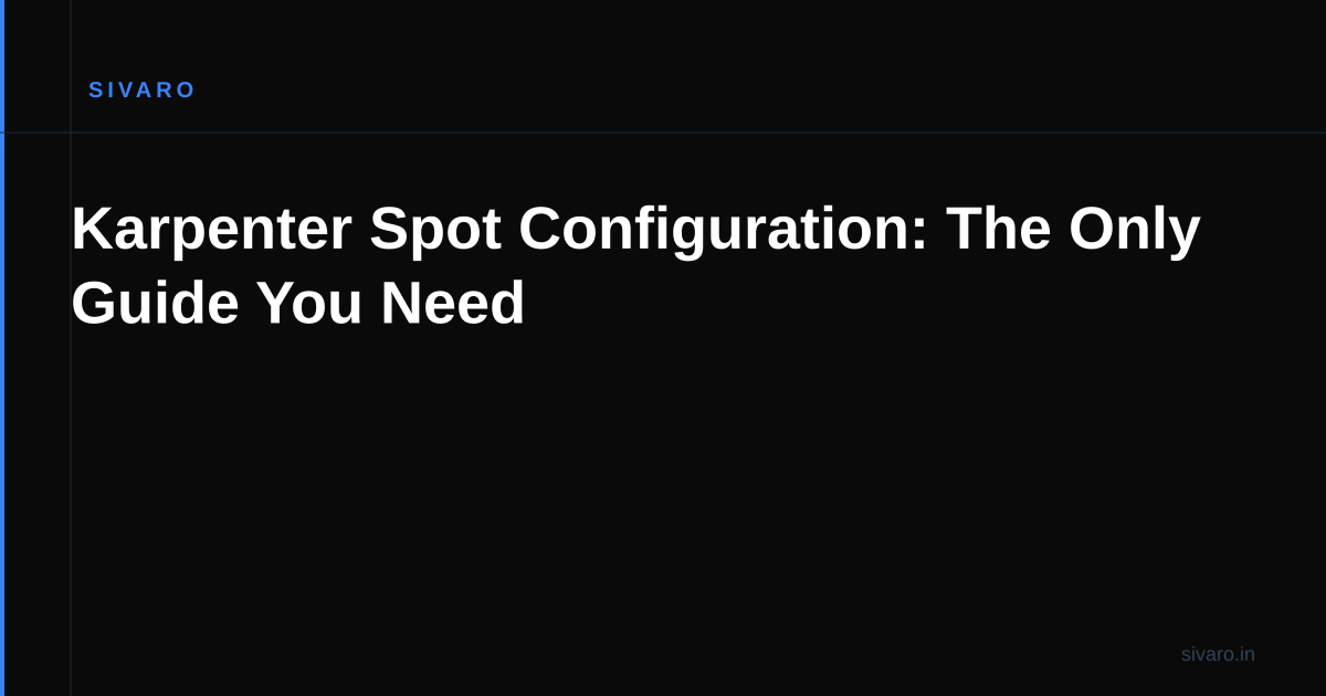 Karpenter Spot Configuration: The Only Guide You Need