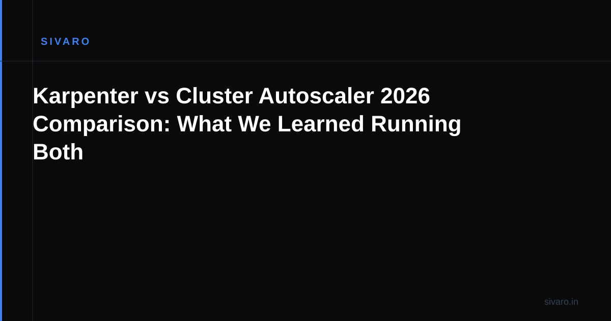 Karpenter vs Cluster Autoscaler 2026 Comparison: What We Learned Running Both