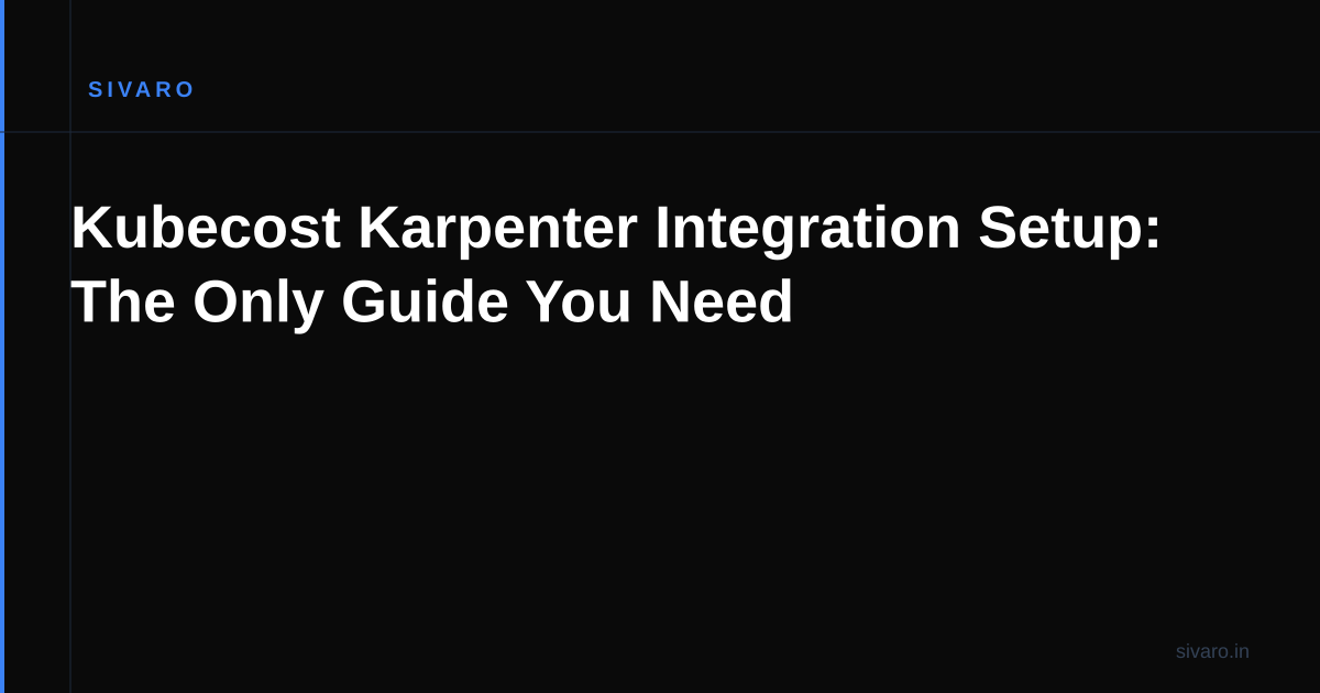 Kubecost Karpenter Integration Setup: The Only Guide You Need