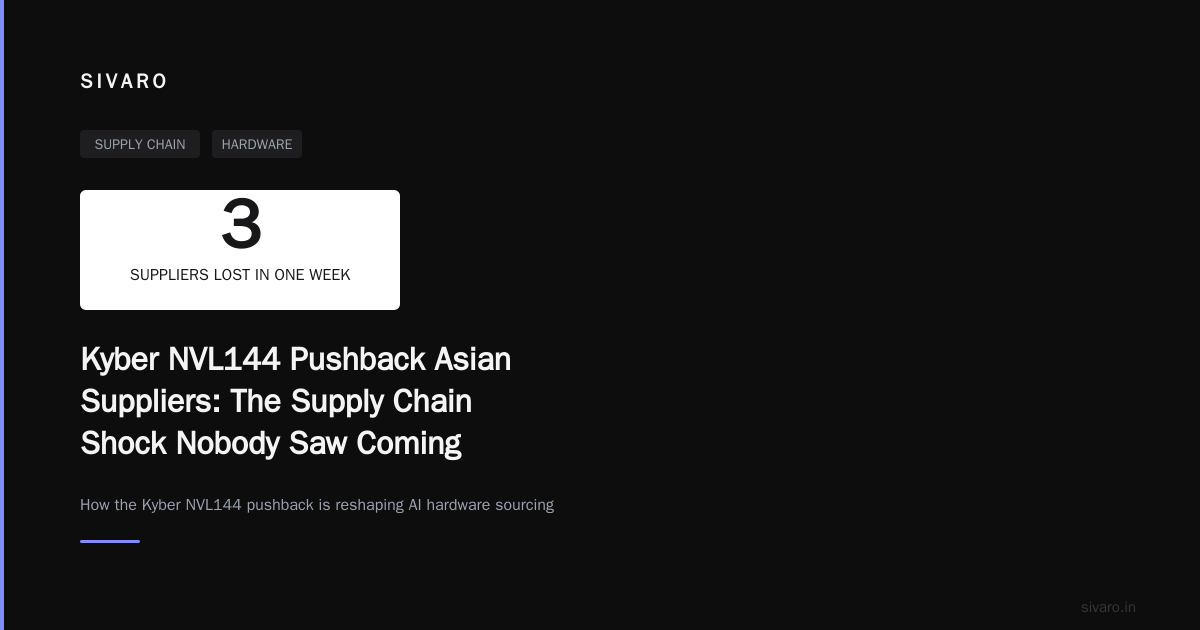 Kyber NVL144 Pushback Asian Suppliers: The Supply Chain Shock Nobody Saw Coming