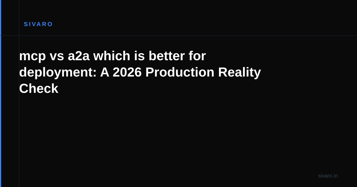 mcp vs a2a which is better for deployment: A 2026 Production Reality Check