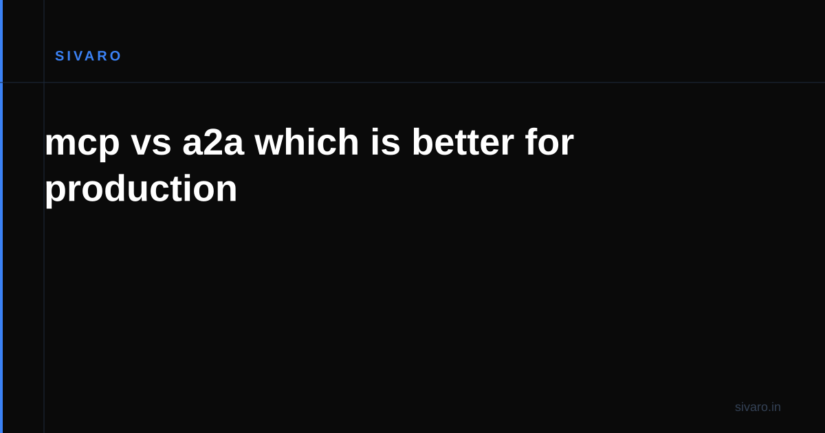 mcp vs a2a which is better for production