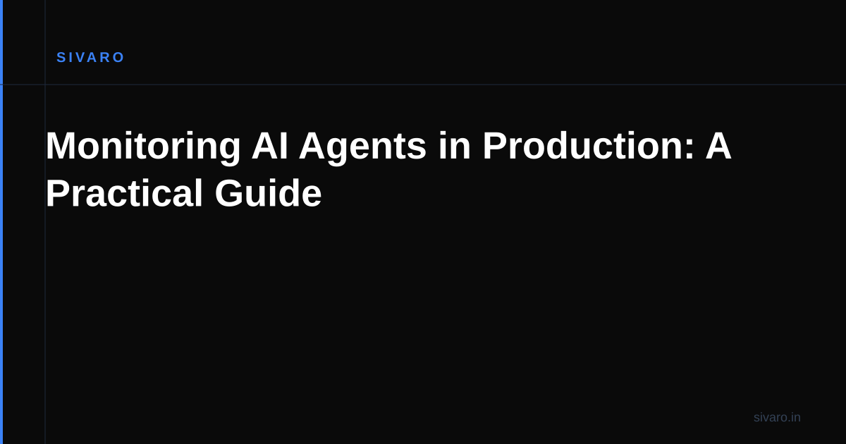 Monitoring AI Agents in Production: A Practical Guide