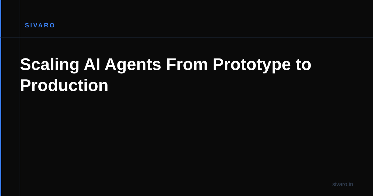 Scaling AI Agents From Prototype to Production