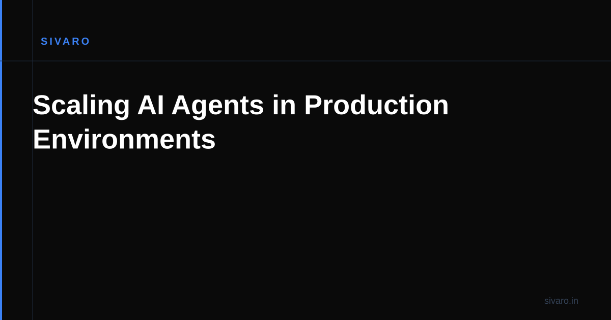 Scaling AI Agents in Production Environments