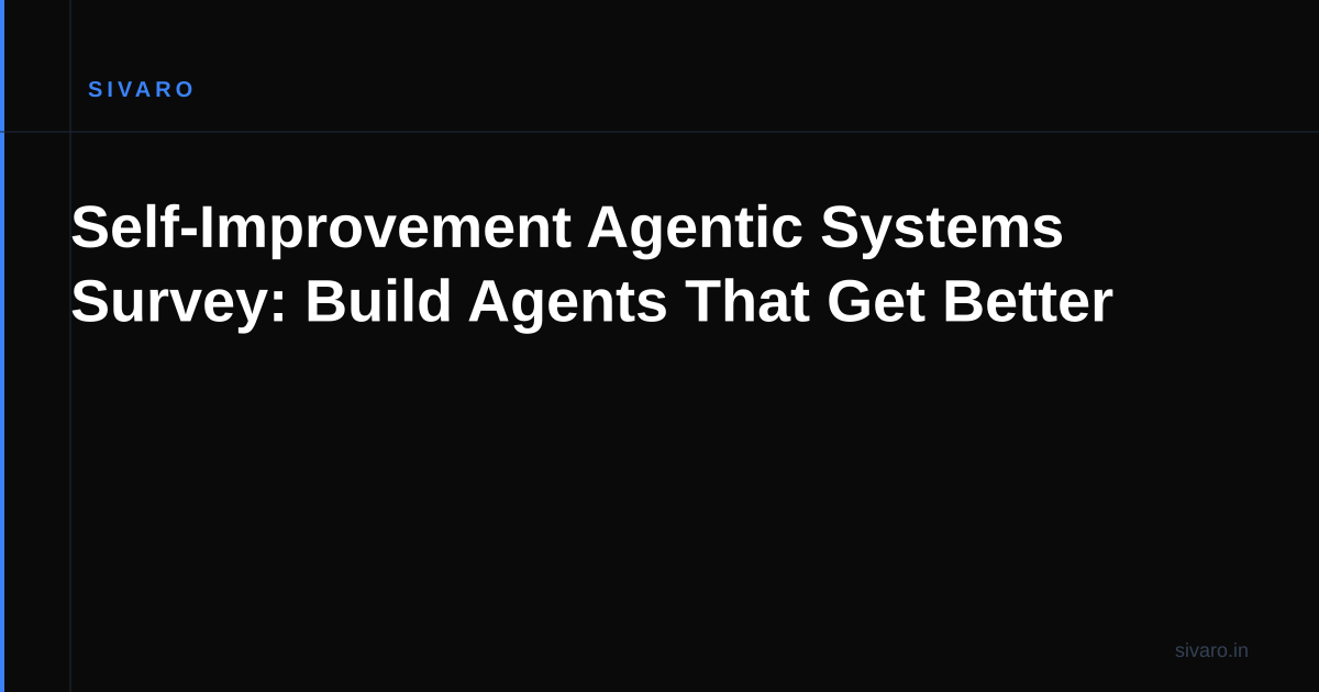 Self-Improvement Agentic Systems Survey: Build Agents That Get Better