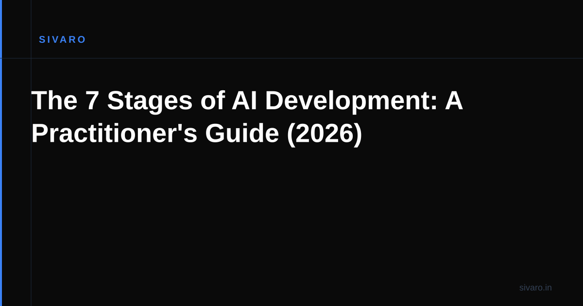 The 7 Stages of AI Development: A Practitioner's Guide (2026)