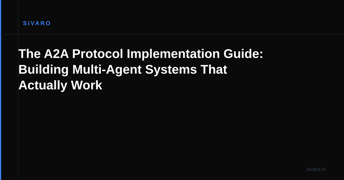 The A2A Protocol Implementation Guide: Building Multi-Agent Systems That Actually Work