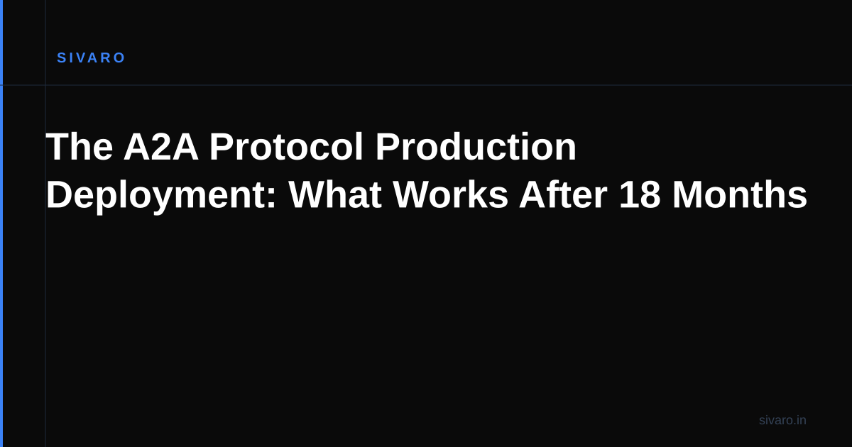 The A2A Protocol Production Deployment: What Works After 18 Months