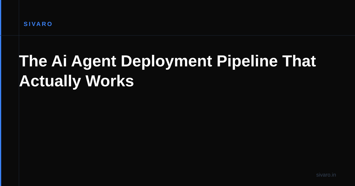 The Ai Agent Deployment Pipeline That Actually Works