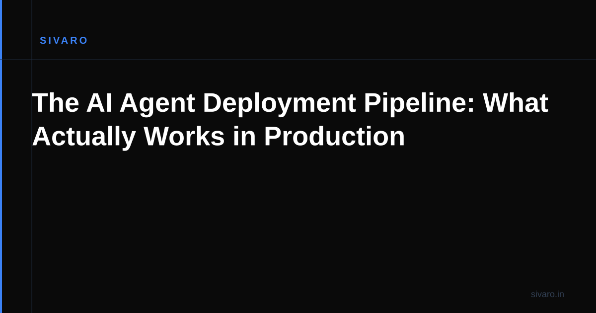 The AI Agent Deployment Pipeline: What Actually Works in Production