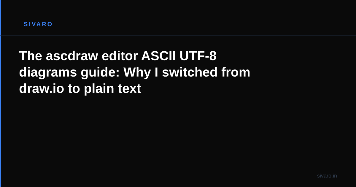 The ascdraw editor ASCII UTF-8 diagrams guide: Why I switched from draw.io to plain text
