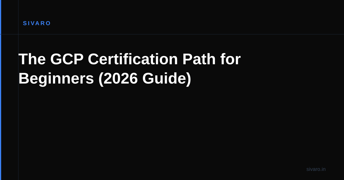 The GCP Certification Path for Beginners (2026 Guide)
