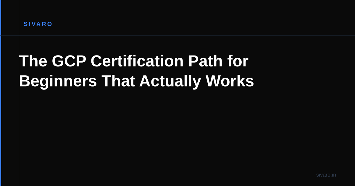 The GCP Certification Path for Beginners That Actually Works