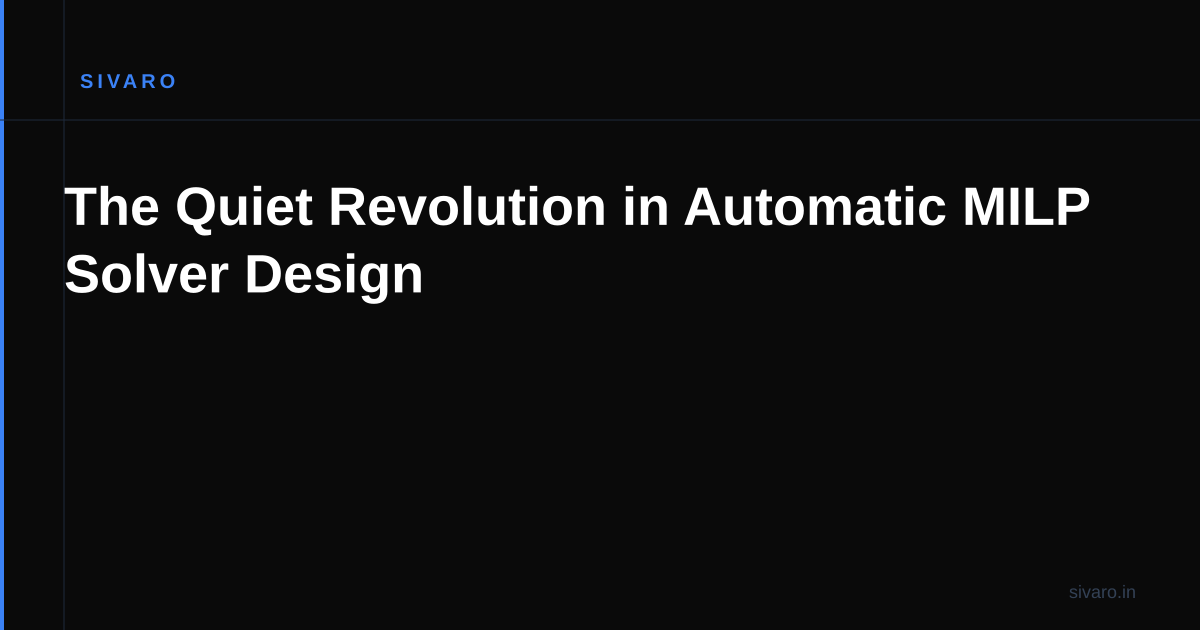 The Quiet Revolution in Automatic MILP Solver Design