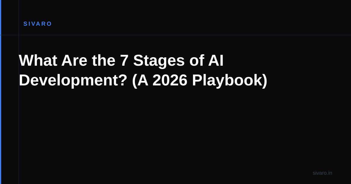 What Are the 7 Stages of AI Development? (A 2026 Playbook)