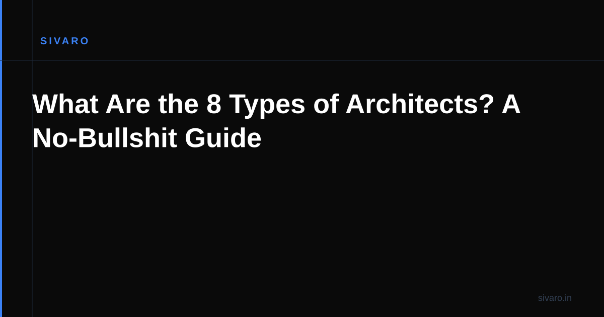 What Are the 8 Types of Architects? A No-Bullshit Guide