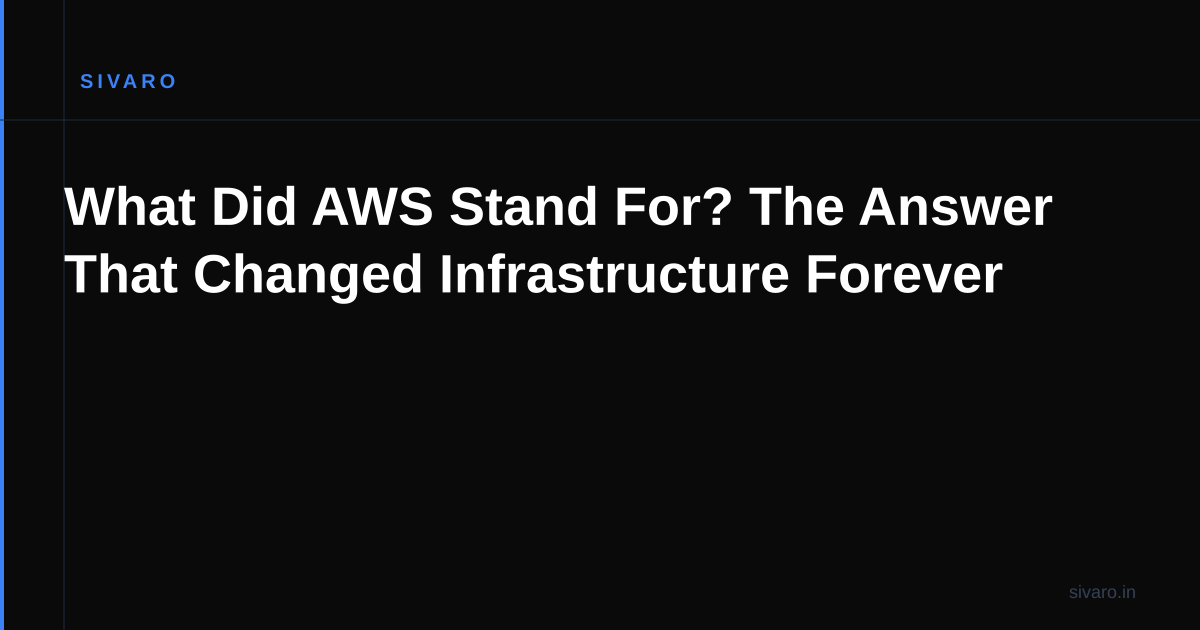 What Did AWS Stand For? The Answer That Changed Infrastructure Forever