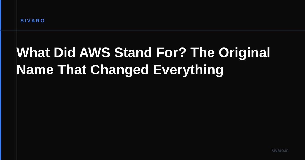 What Did AWS Stand For? The Original Name That Changed Everything