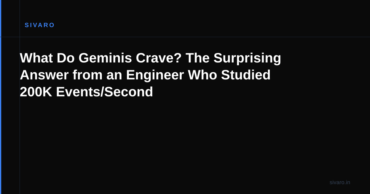 What Do Geminis Crave? The Surprising Answer from an Engineer Who Studied 200K Events/Second